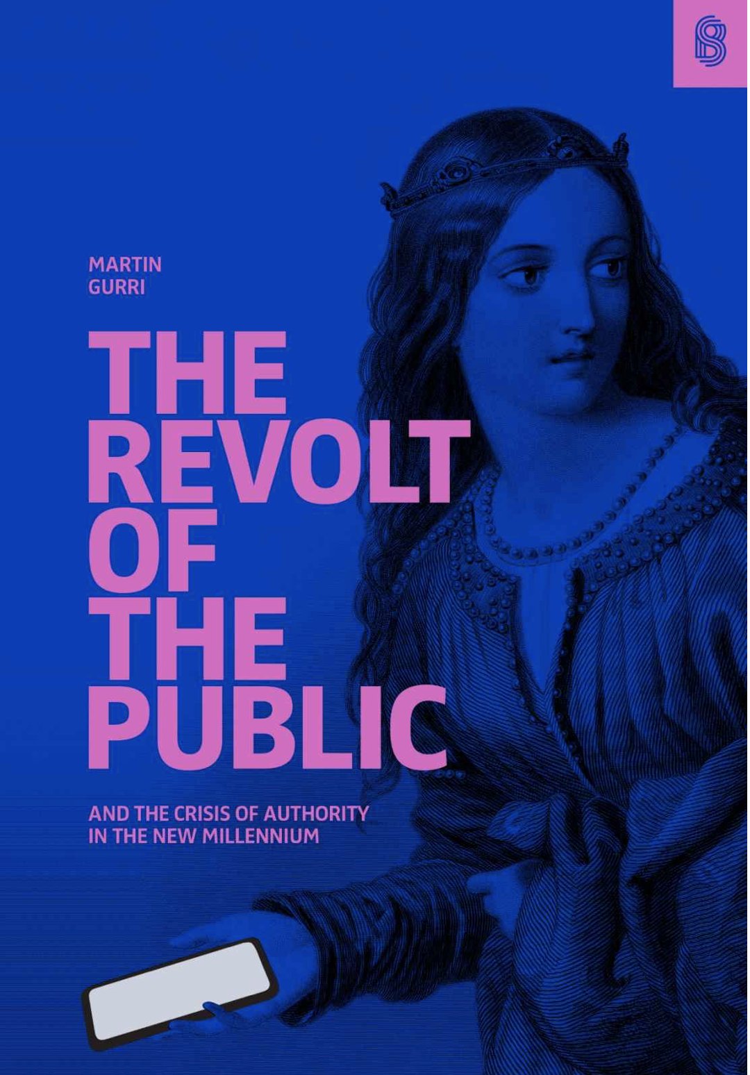 'The Revolt of The Public', de Martin Gurri, antecipou em 2014 que massificação das plataformas reduziria poder das elites