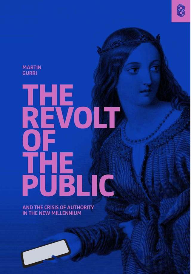 'The Revolt of The Public', de Martin Gurri, antecipou em 2014 que massificação das plataformas reduziria poder das elites